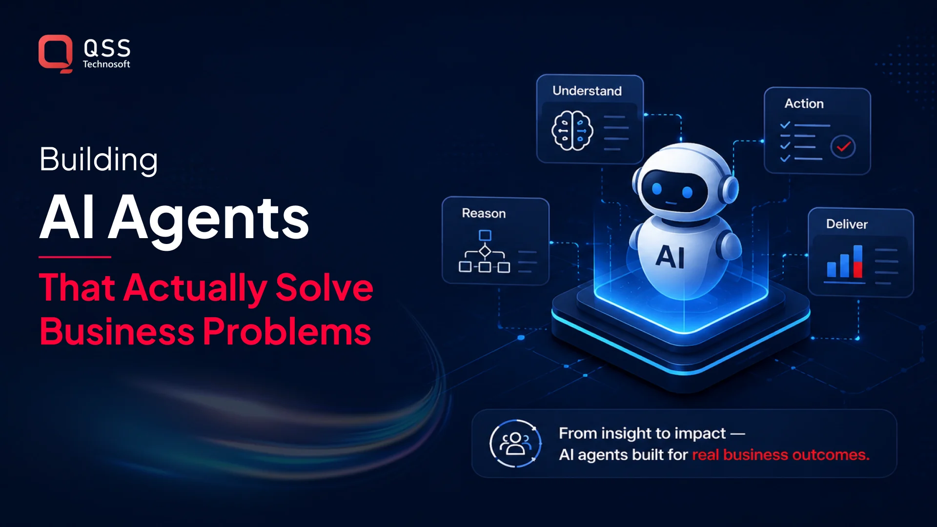 How Do You Build AI Agents That Actually Solve Business Problems?