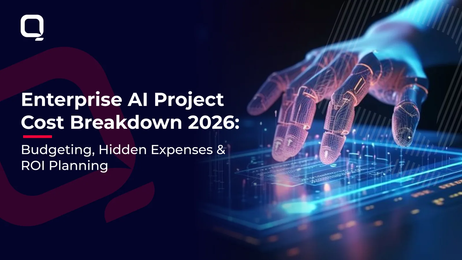 Enterprise AI Project Cost Breakdown 2026: Budgeting, Hidden Expenses & ROI Planning — QSS Technosoft