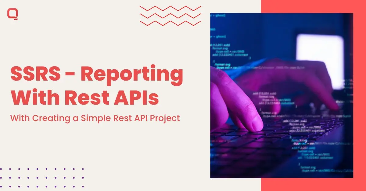 How to Perform SSRS - Reporting With Rest APIs?
