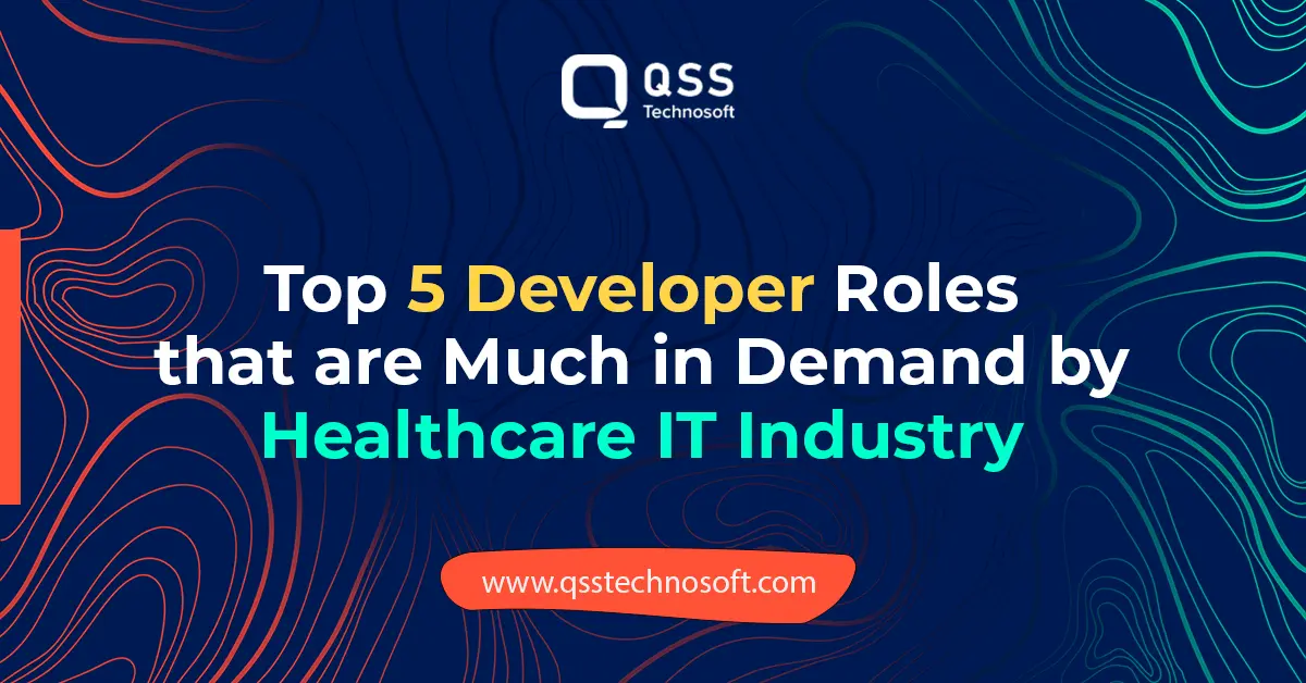 Top 5 Developer Roles High in Demand by the Healthcare IT Industry