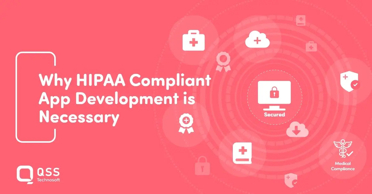 Why HIPAA Compliant App Development is Necessary? Here's the Process to Develop One
