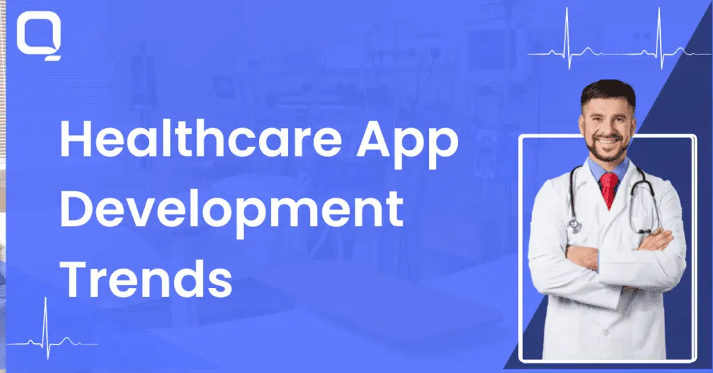 Top 10 Healthcare App Development Trends To Watch Out in 2023