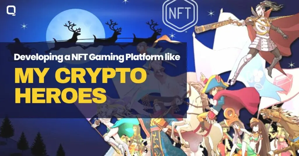 Developing a NFT Gaming Platform like My Crypto Heroes