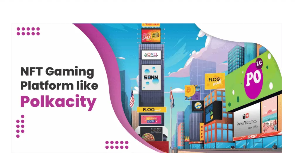 How to Develop a Clone to NFT Gaming Platform Like PolkaCity