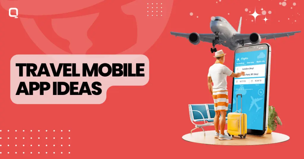 Top 11 Considerable Travel & Tourism App Ideas for Startups
