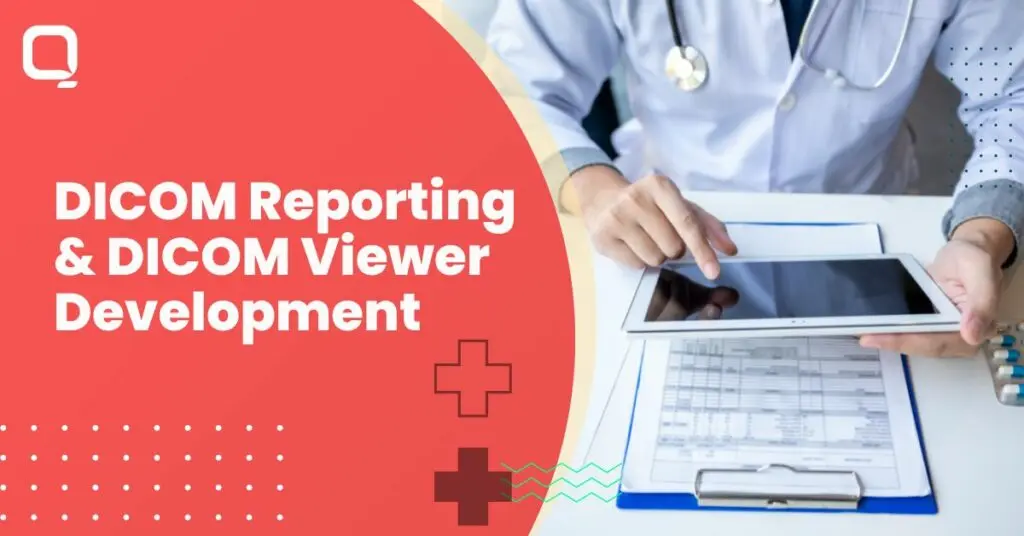 DICOM Reporting and DICOM Viewer Development