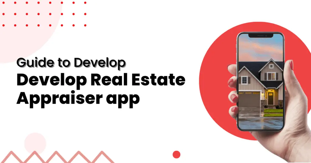 Your Guide to Develop Real Estate Appraiser App