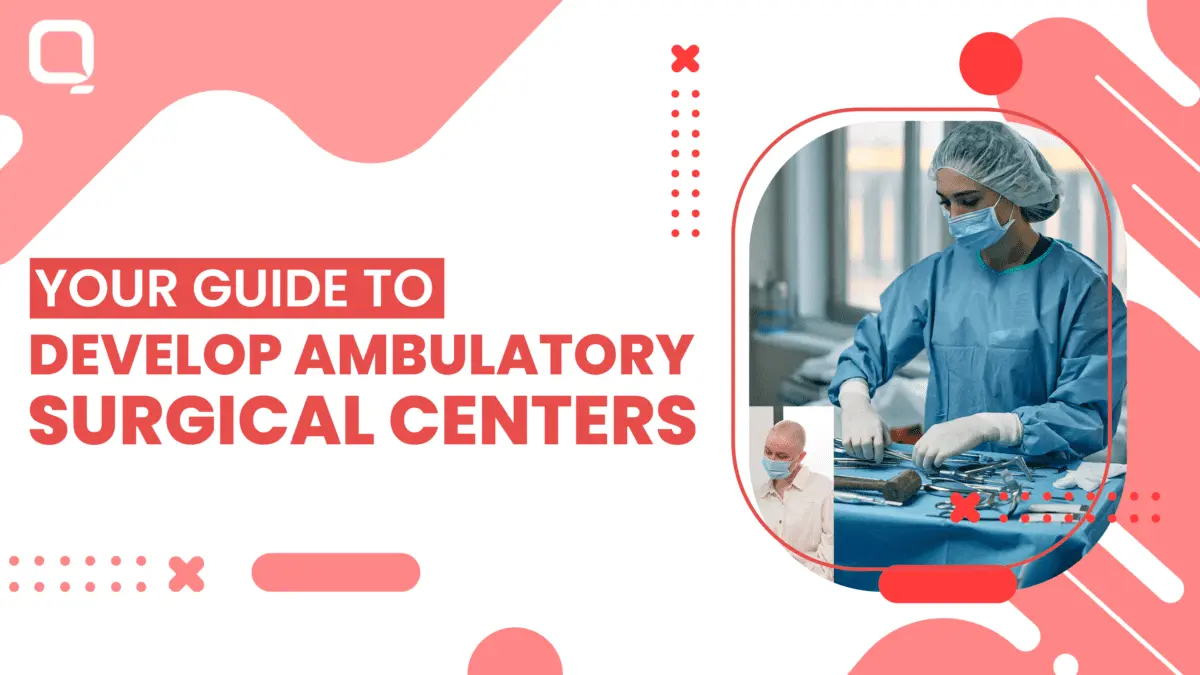 Your Guide to Develop Ambulatory Surgical Centers