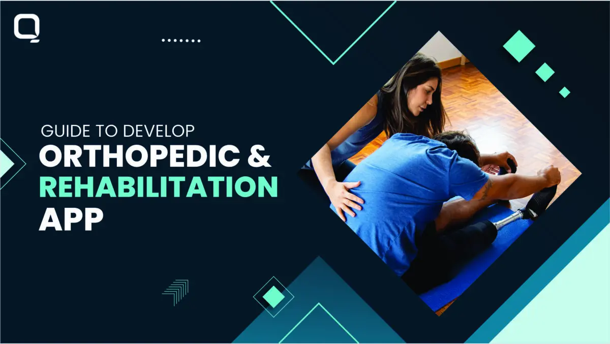 Your Guide to Develop Orthopedic and Other Rehabilitation Centers App