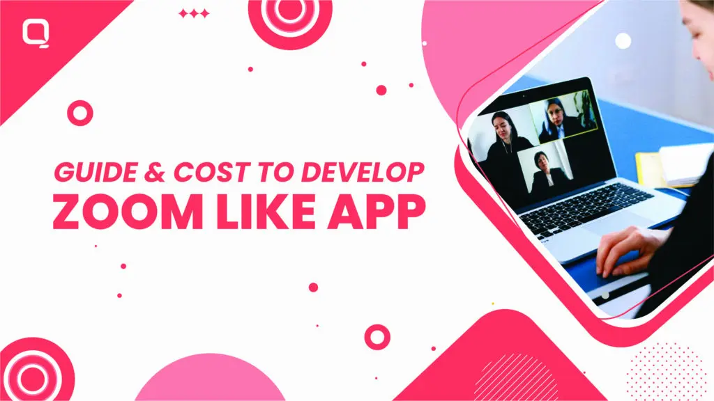 Guide and Cost to Develop Zoom Like App