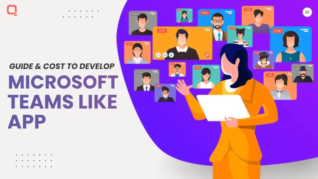 Guide and Cost to develop Microsoft Teams Like App