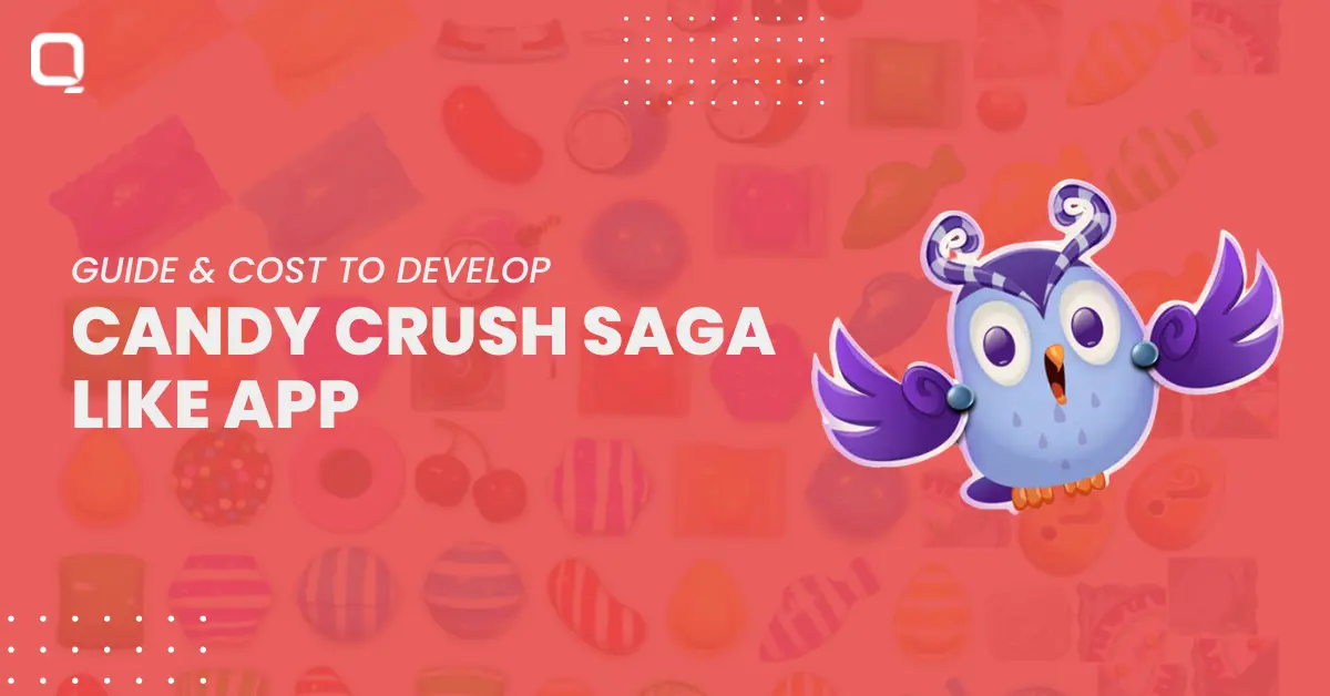 Guide to Develop a Candy Crush Saga-Like App