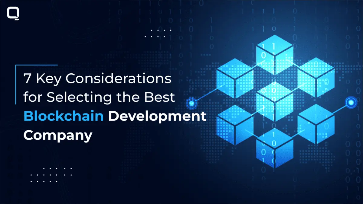 7 Key Considerations for Blockchain Development Company