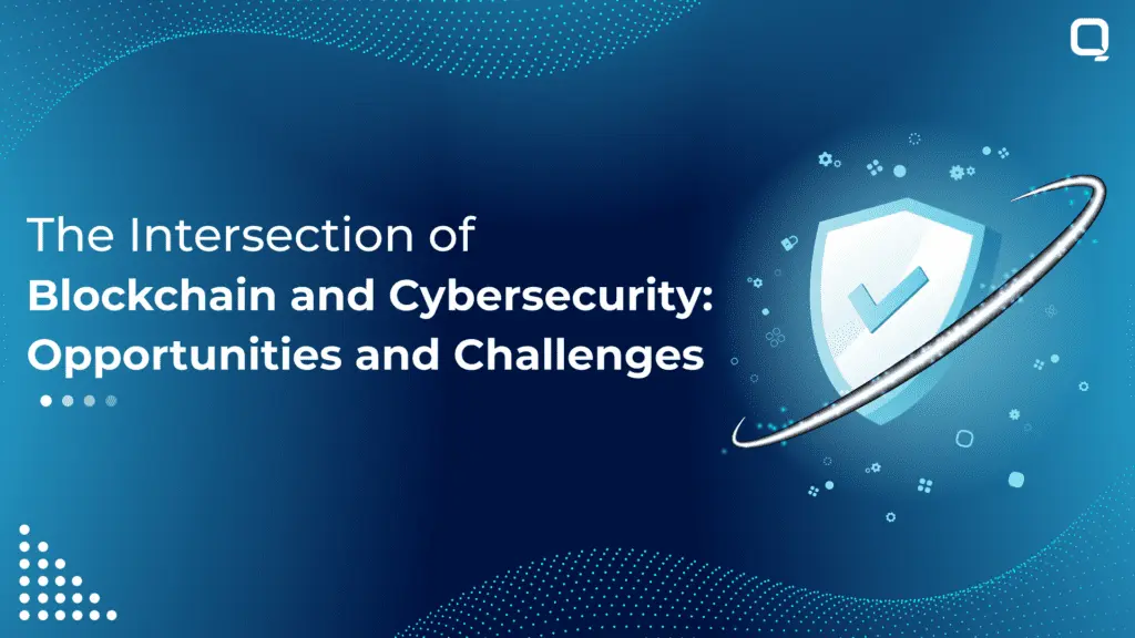 The Intersection of Blockchain and Cybersecurity: Opportunities and Challenges Blockchain Development Services