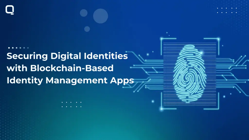 Securing Digital Identities with Blockchain-Based Identity Management Apps