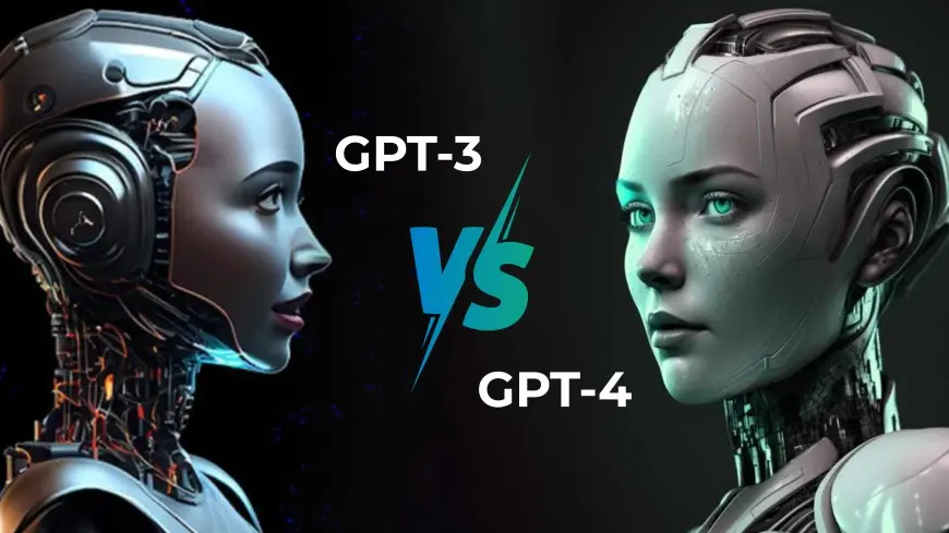 GPT-3 vs GPT-4: How Is GPT-4 Better Than GPT-3?