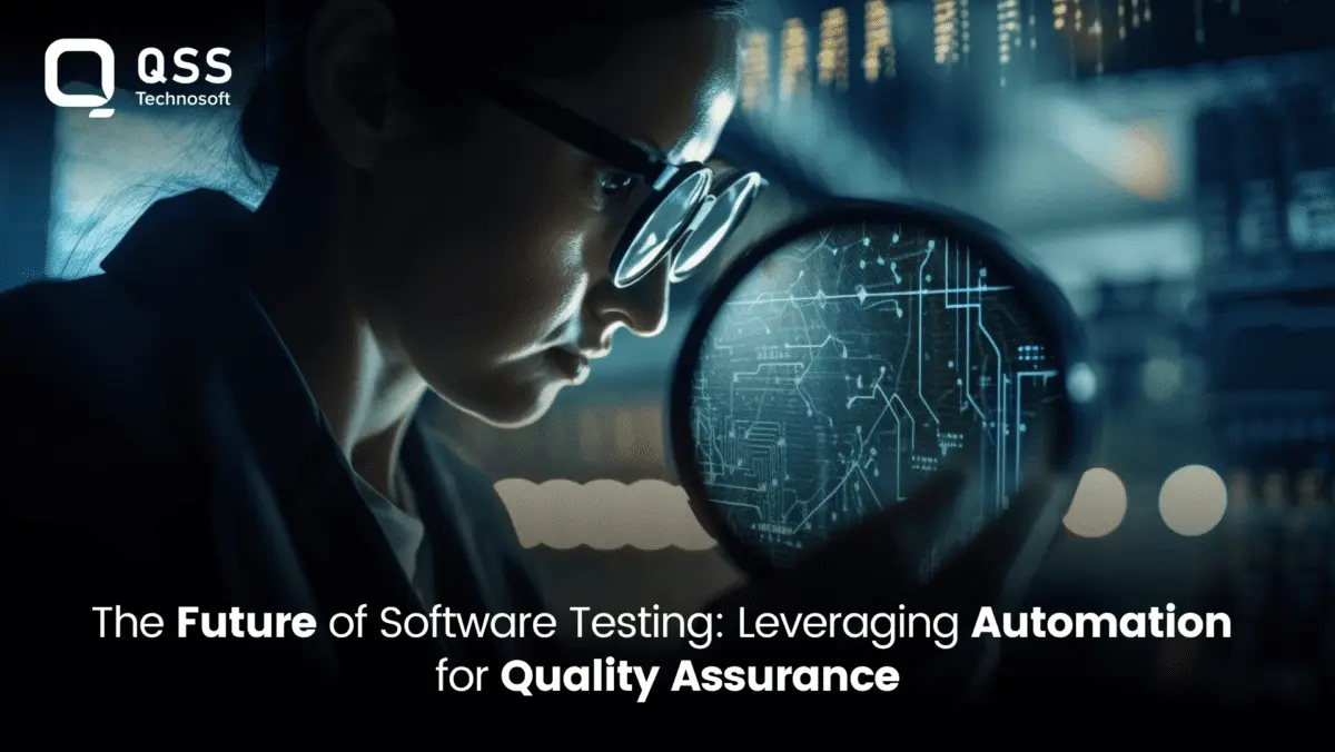 The Future of Software Testing: Leveraging Automation for Quality Assurance