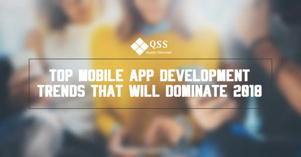 Top Mobile App Development trends that will dominate 2018