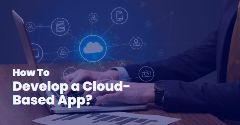 How to Develop a Cloud Based App