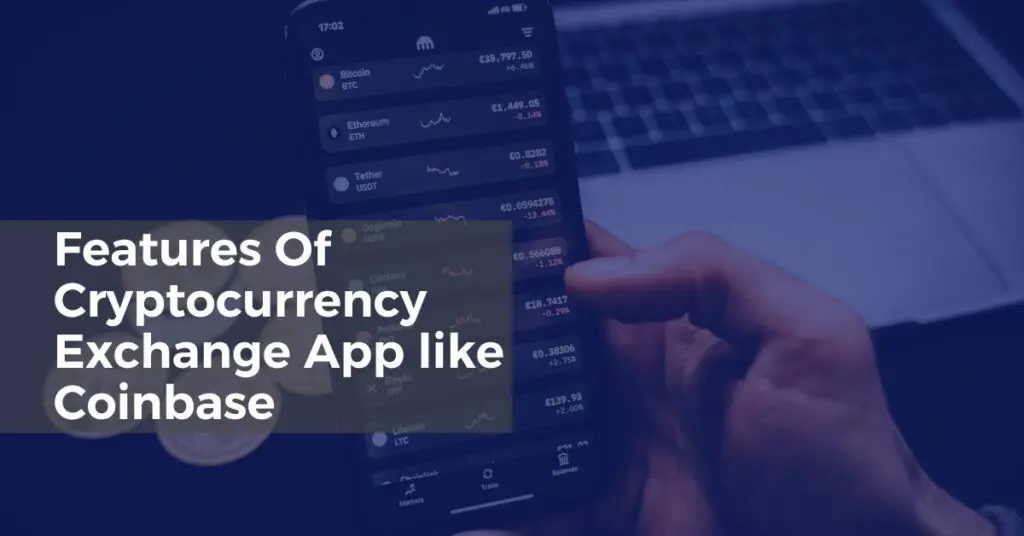 Features Of Cryptocurrency Exchange App like Coinbase