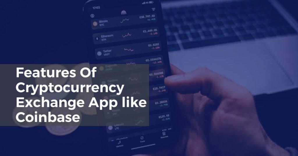 Features Of Cryptocurrency Exchange App like Coinbase