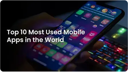 Top 10 Most Used Mobile Apps in the World 2025 ​