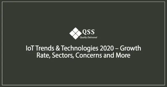  IoT Trends & Technologies 2021 – Growth Rate, Sectors, Concerns and More