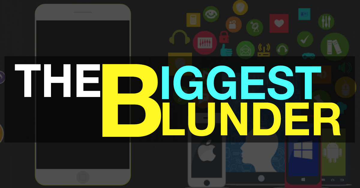The Biggest Blunders one should avoid while Pre and Post Launching an App