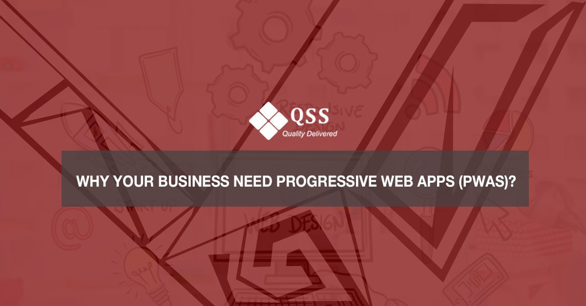 Why Your Business Need Progressive Web Apps (PWAS)?