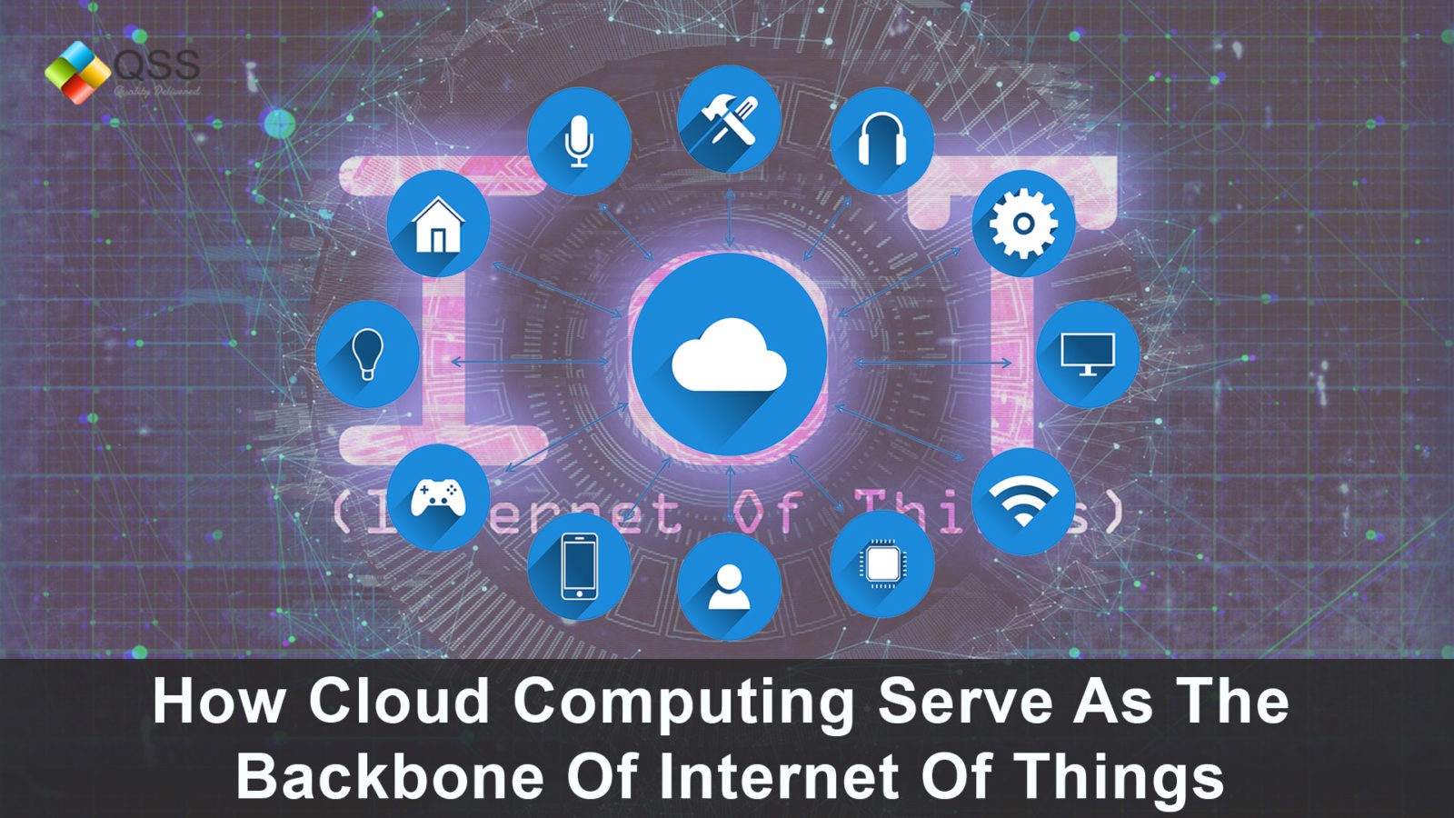How Cloud Computing Serve As The Backbone Of Internet Of Things?
