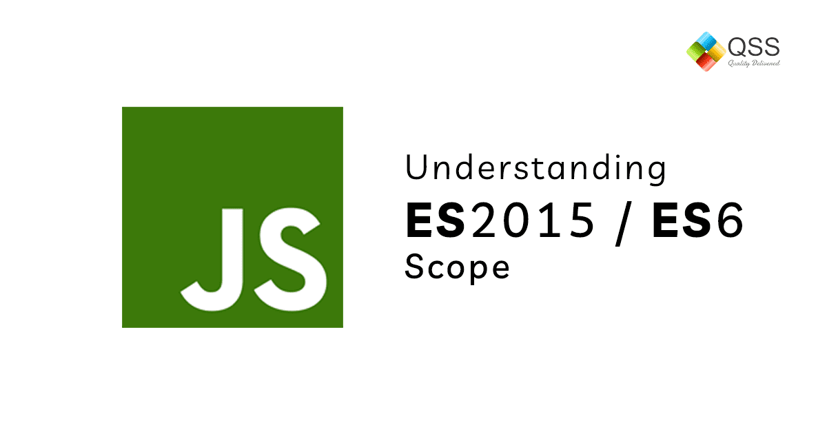 Understanding ES-2015/ES6 Scope: Block Scope (Let and Const)