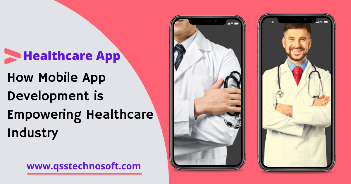 How Mobile App Development has Empowered the Healthcare Industry in 2022?