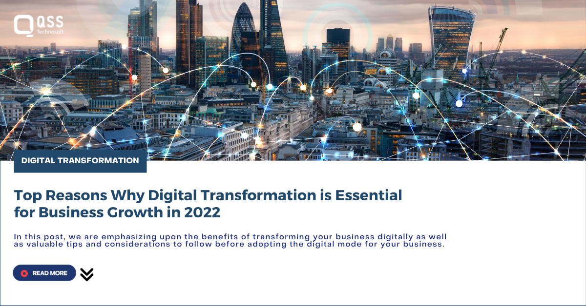 Top Reasons Why Digital Transformation is Essential for Business Growth in 2022
