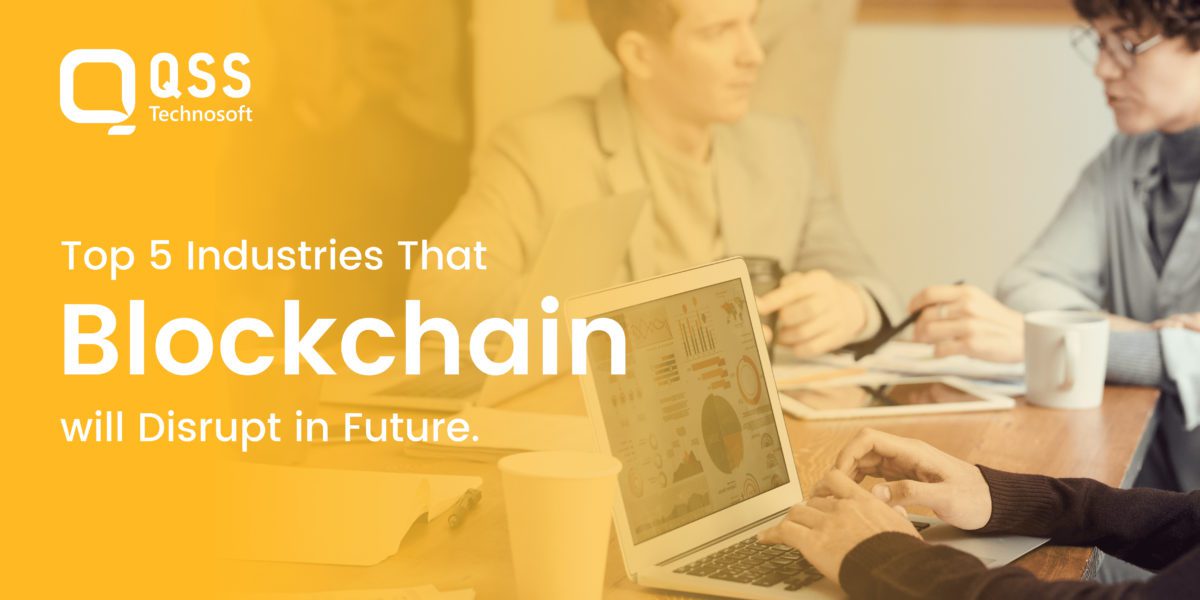 Top 6 Industries That Blockchain Will Disrupt in Future