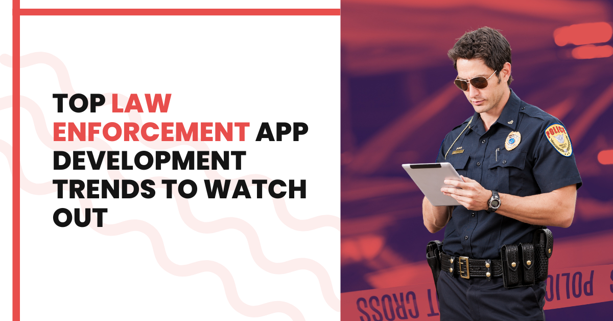 Law Enforcement App Development Trend