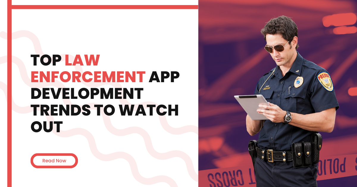 Law Enforcement App Development Trends