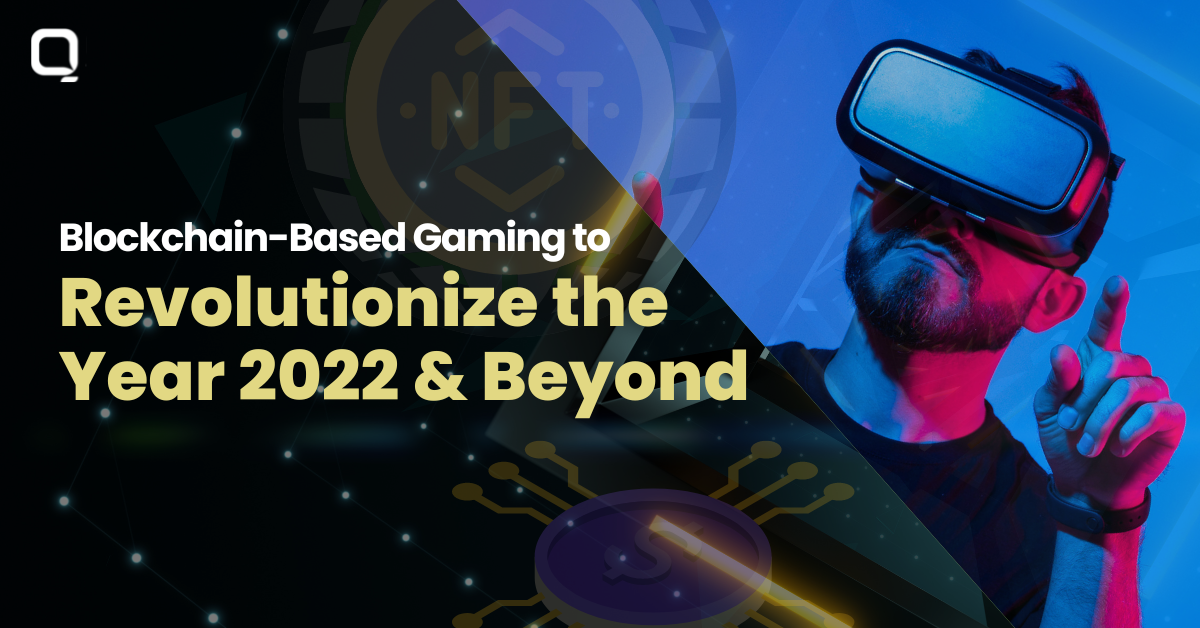Blockchain based Gaming to Revolutionize the Year 2022