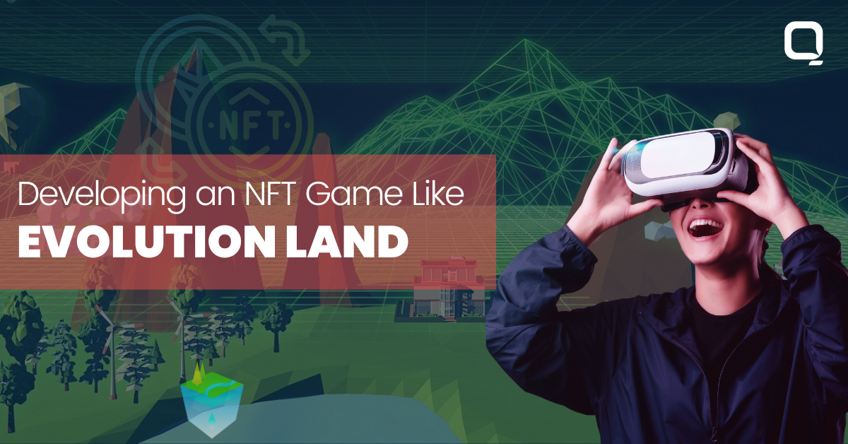 Developing an NFT Gaming Platform like Evolution Land