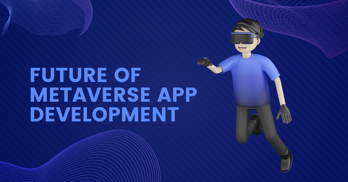 future of metaverse app development