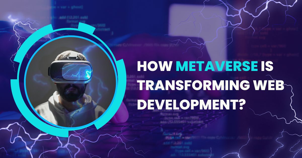 How Metaverse is Transforming Web Development