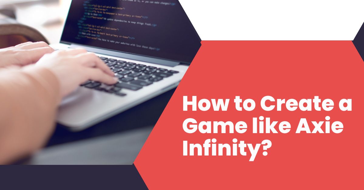 How to Create a Game like Axie Infinity