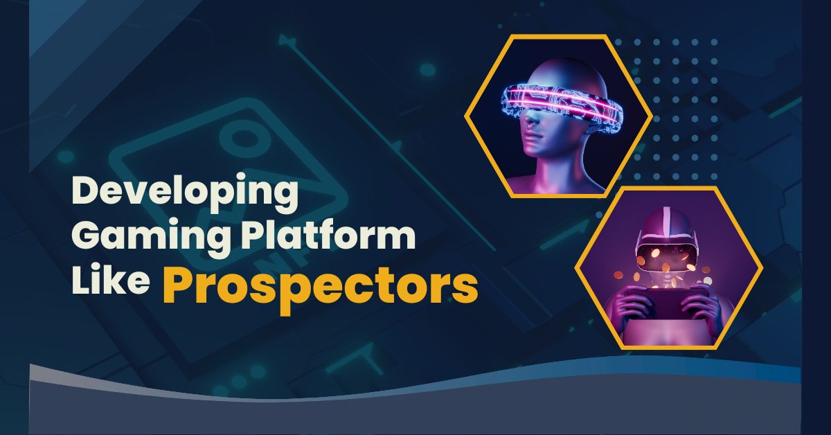 Developing Gaming Platform Like Prospectors