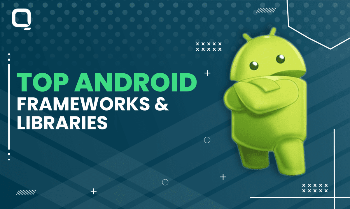 Android Frameworks and Libraries