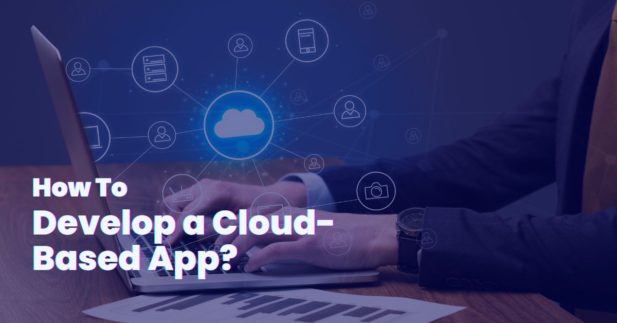 how to develop a cloud based app