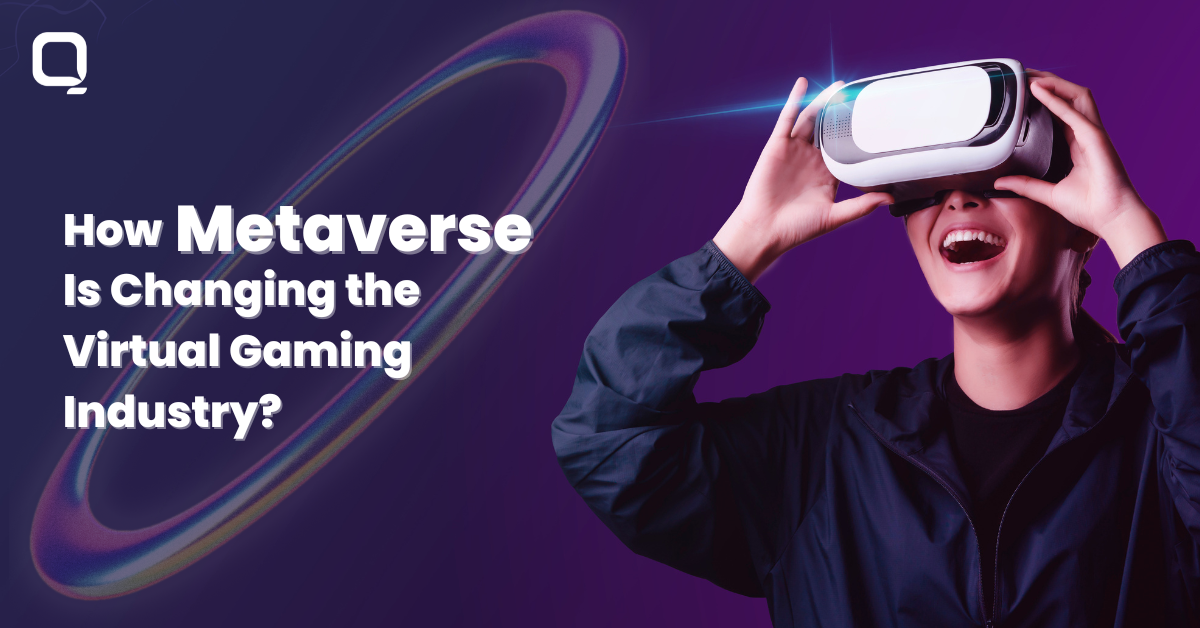 Metaverse NFTs are changing the Virtual Gaming Industry 1