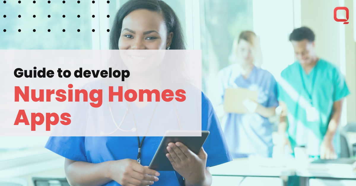 Develop Nursing Homes App