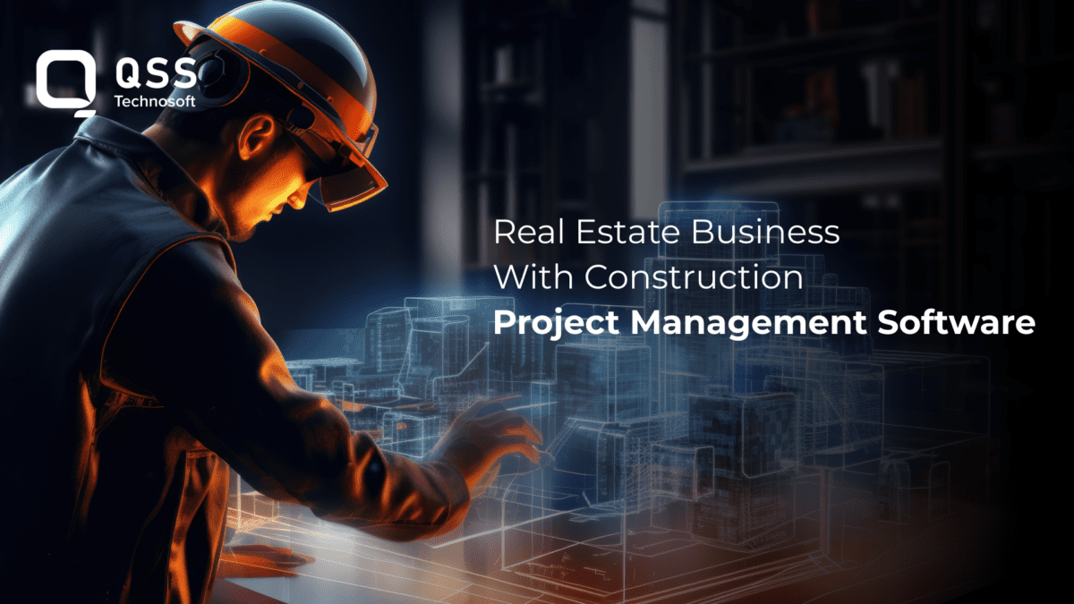 How to Streamline Your Real Estate Business With Construction Project Management Software
