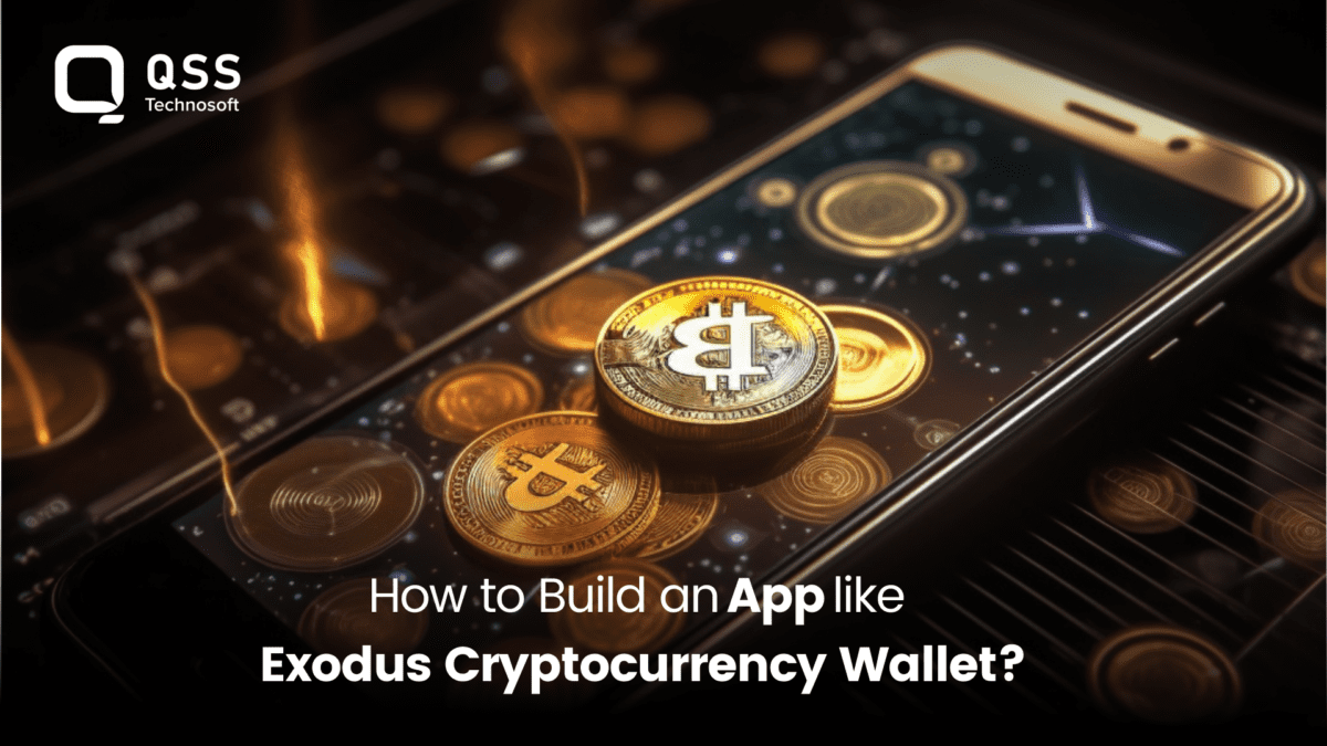 How to Build an App like Exodus Cryptocurrency Wallet?