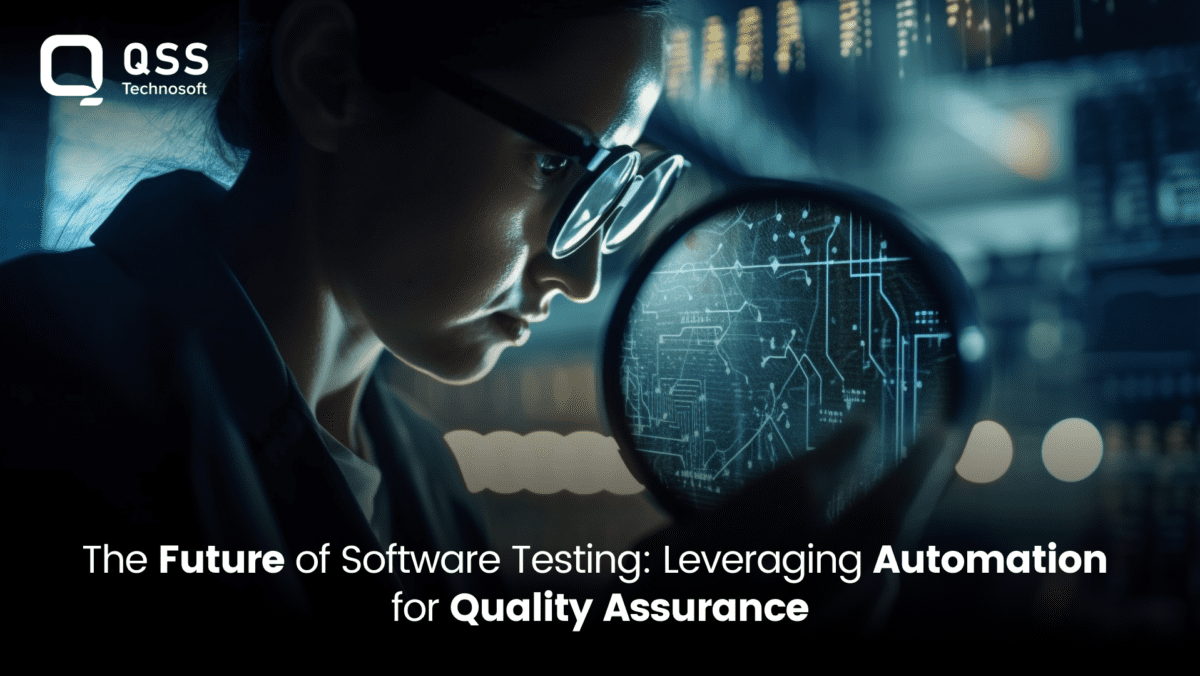 The Future of Software Testing: Leveraging Automation for Quality Assurance