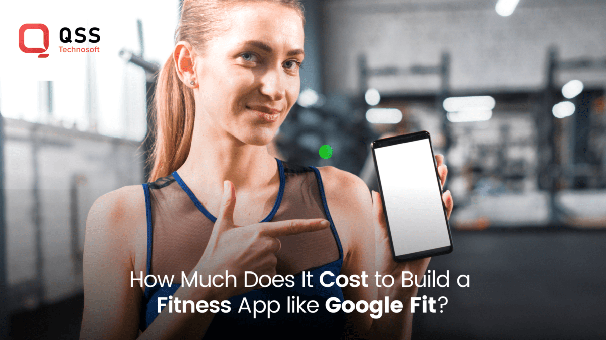 How Much Does It Cost to Build a Fitness App Like Google Fit?